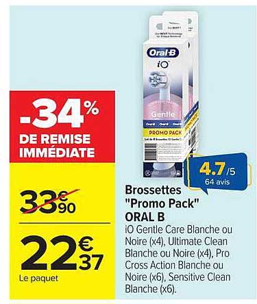 Brossettes "Promo Pack" ORAL B iO Gentle Care Blanche ou Noire (x4), Ultimate Clean Blanche ou Noire (x4), Pro Cross Action Blanche ou Noire (x6), Sensitive Clean Blanche ou Noire (x6)