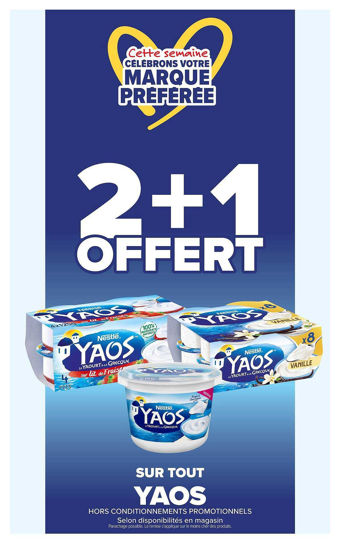 Cette semaine CÉLÉBRONS VOTRE MARQUE PRÉFÉRÉE 2+1 OFFERT SUR TOUT YAOS