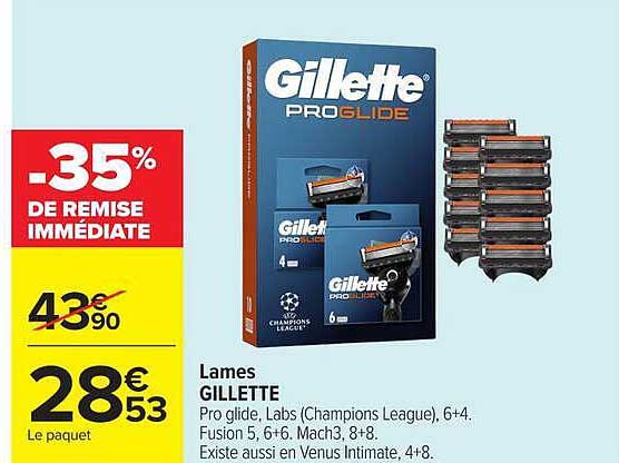 Lames GILLETTE Pro glide, Labs (Champions League), 6+4. Fusion 5, 6+6. Mach3, 8+8. Existe aussi en Venus Intimate, 4+8.