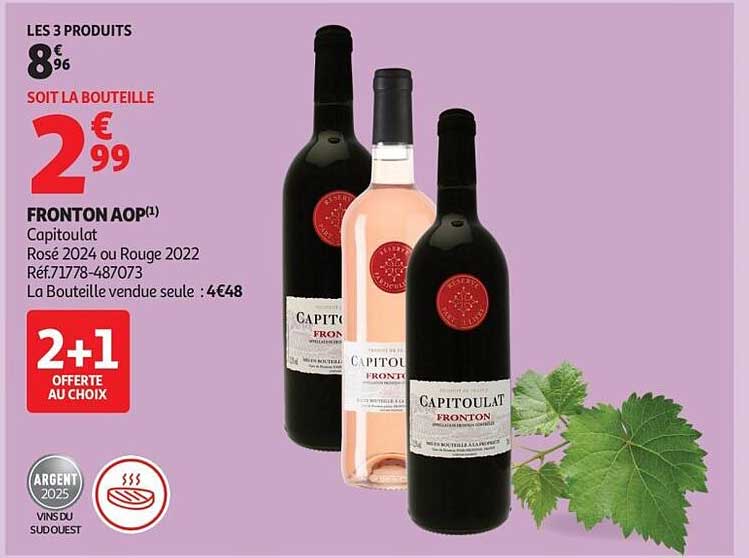 LES 3 PRODUITS 8 € 96 SOIT LA BOUTEILLE 2 € 99 FRONTON AOP(1) Capitoulat
