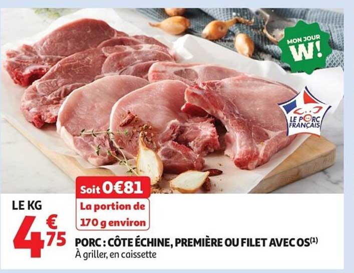 PORC : CÔTE ÉCHINE, PREMIÈRE OU FILET AVEC OS