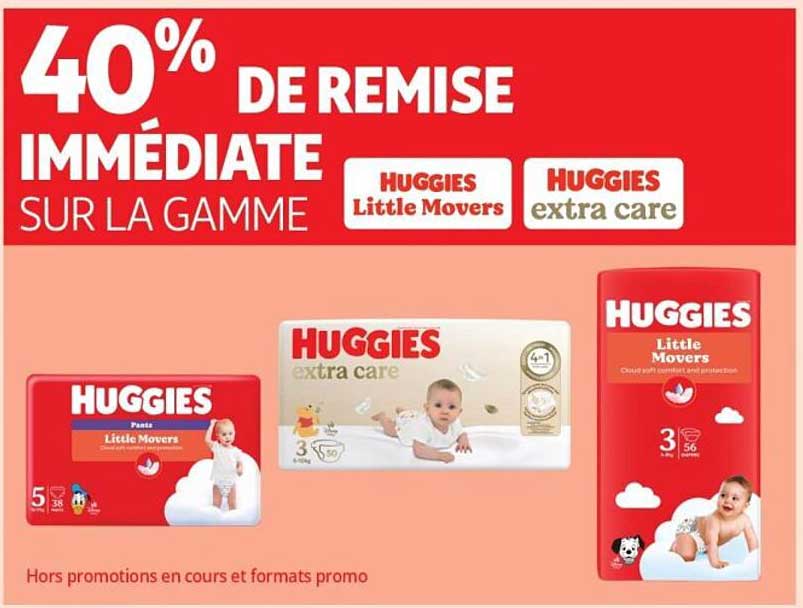 40% DE REMISE IMMÉDIATE SUR LA GAMME HUGGIES Little Movers HUGGIES extra care