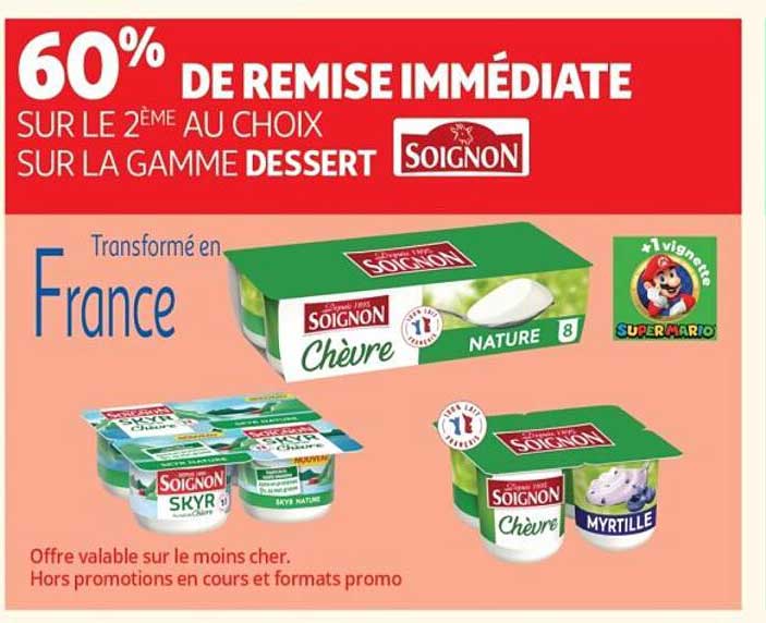 60% DE REMISE IMMÉDIATE SUR LE 2ÈME AU CHOIX SUR LA GAMME DESSERT SOIGNON