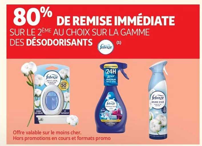 80% DE REMISE IMMÉDIATE SUR LE 2ÈME AU CHOIX SUR LA GAMME DES DÉSODORISANTS