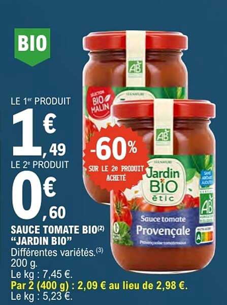 BIO LE 1er PRODUIT 1€ 49 LE 2e PRODUIT 0€ 60 SAUCE TOMATE BIO “JARDIN BIO”