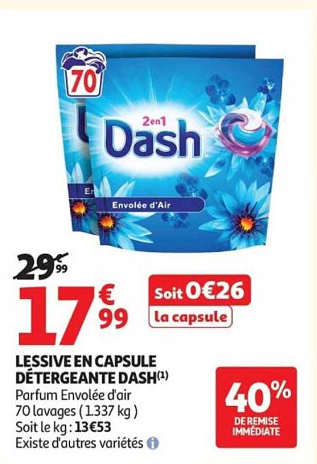 LESSIVE EN CAPSULE DÉTERGEANTE DASH(1) Parfum Envolée d'air 70 lavages (1.337 kg) Soit le kg : 13€53 Existe d'autres variétés