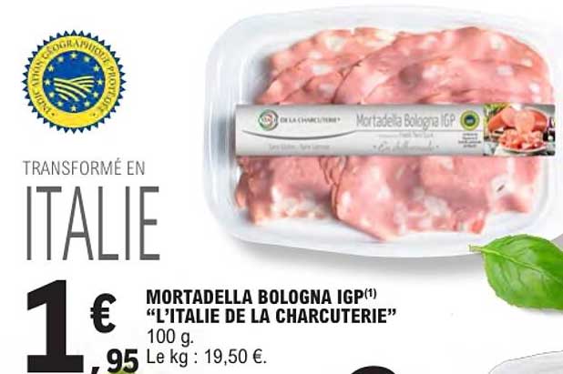 MORTADELLA BOLOGNA IGP(*) “L’ITALIE DE LA CHARCUTERIE”