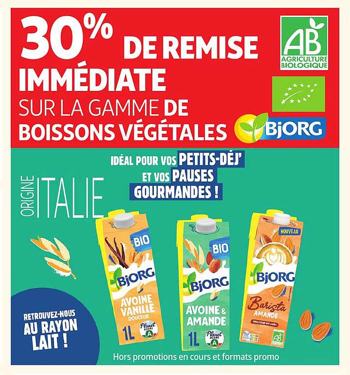 30% DE REMISE IMMEDIATE SUR LA GAMME DE BOISSONS VÉGÉTALES BJORG