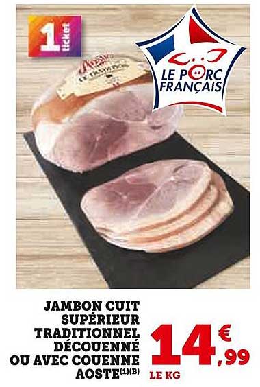 JAMBON CUIT SUPÉRIEUR TRADITIONNEL DÉCOUENNÉ OU AVEC COUENNE AOSTE(1)(B)