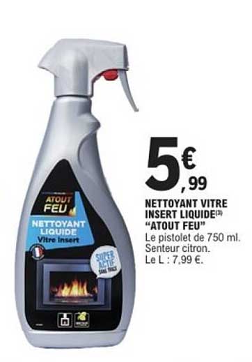 NETTOYANT VITRE INSERT LIQUIDE "ATOUT FEU"