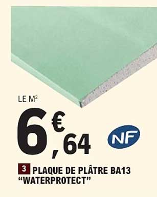 3 PLAQUE DE PLÂTRE BA13 “WATERPROTECT”
