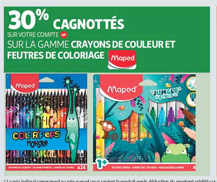 30% CAGNOTTÉS SUR VOTRE COMPTE W! SUR LA GAMME CRAYONS DE COULEUR ET FEUTRES DE COLORIAGE Maped