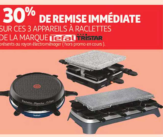 30% DE REMISE IMMÉDIATE SUR CES 3 APPAREILS À RACLETTES DE LA MARQUE Tefal TRISTAR