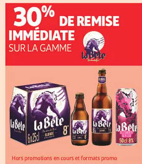 30% DE REMISE IMMÉDIATE SUR LA GAMME la Bête