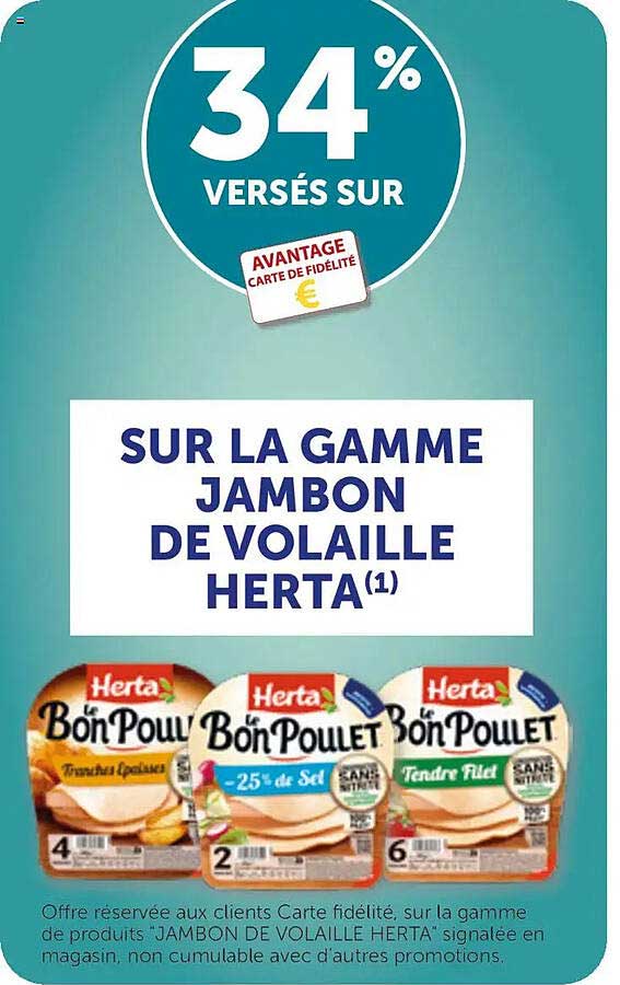 34% VERSÉS SUR AVANTAGE CARTE DE FIDÉLITÉ SUR LA GAMME JAMBON DE VOLAILLE HERTA(1)