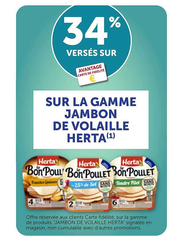 34% VERSÉS SUR AVANTAGE CARTE DE FIDÉLITÉ SUR LA GAMME JAMBON DE VOLAILLE HERTA(1)