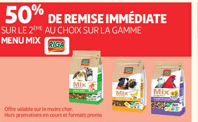 50% DE REMISE IMMÉDIATE SUR LE 2ÈME AU CHOIX SUR LA GAMME MENU MIX RIGA
