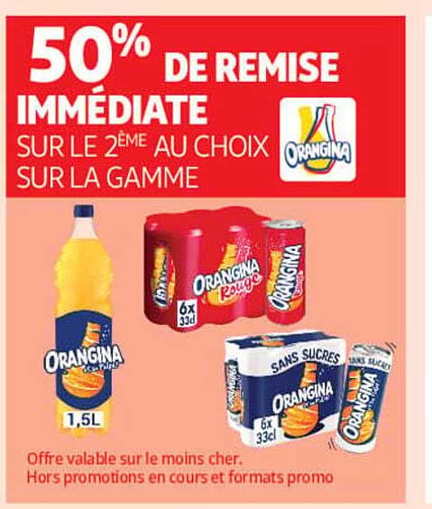 50% DE REMISE IMMÉDIATE SUR LE 2ème AU CHOIX SUR LA GAMME ORANGINA