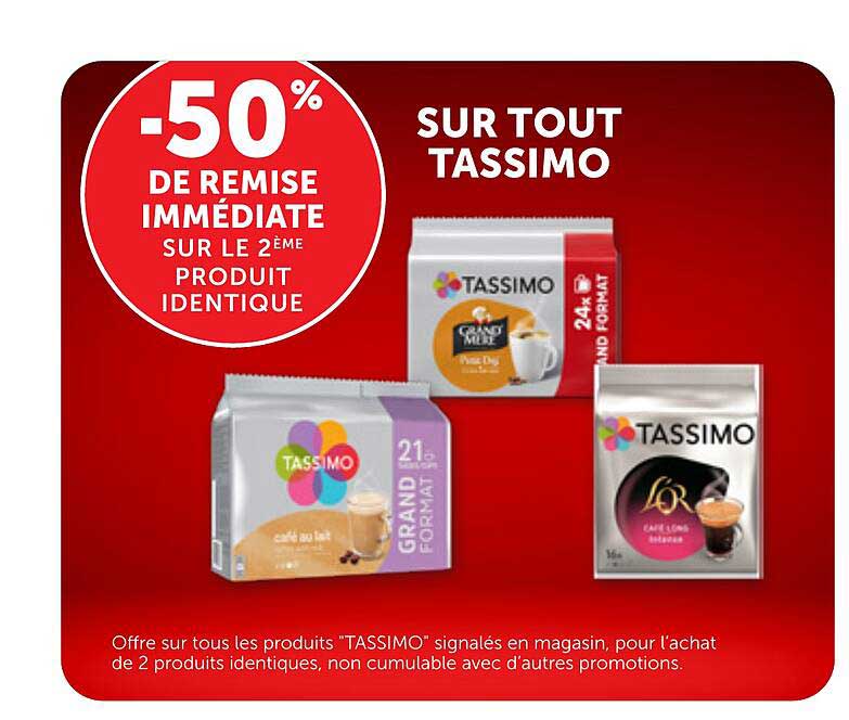 -50% DE REMISE IMMÉDIATE SUR LE 2ÈME PRODUIT IDENTIQUE SUR TOUT TASSIMO