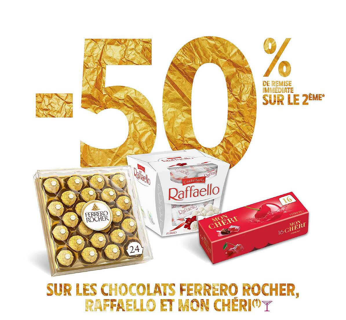 -50 % de remise immédiate sur le 2ème* sur les chocolats Ferrero Rocher, Raffaello et Mon Chéri