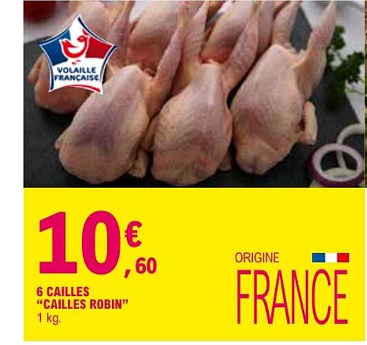 6 cailles “cailles robin” 1 kg. origine france