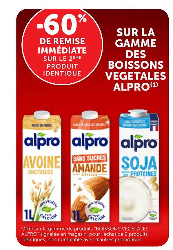 -60% DE REMISE IMMÉDIATE SUR LE 2ÈME PRODUIT IDENTIQUE SUR LA GAMME DES BOISSONS VEGETALES ALPRO
