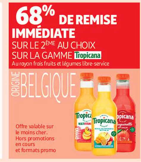 68% DE REMISE IMMEDIATE SUR LE 2EME AU CHOIX SUR LA GAMME Tropicana