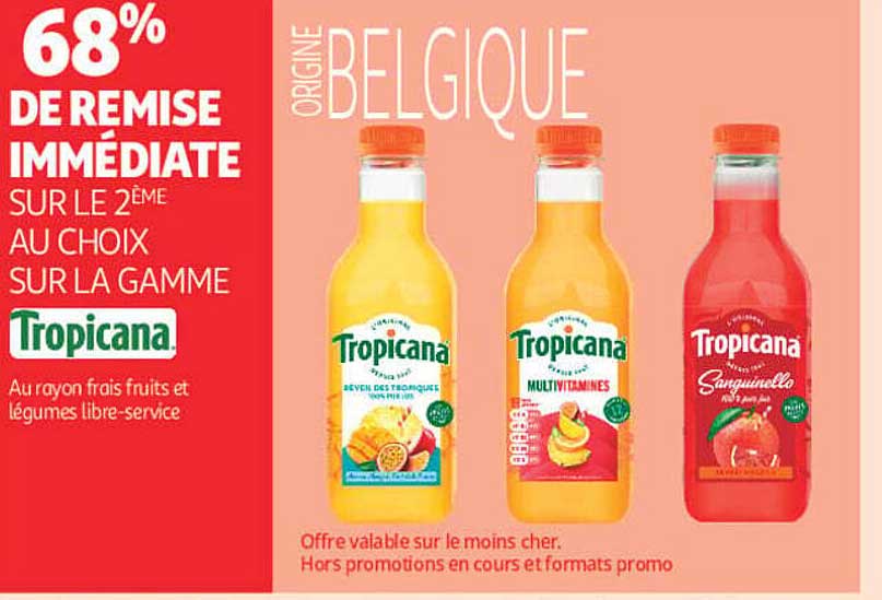 68% DE REMISE IMMÉDIATE SUR LE 2ÈME AU CHOIX SUR LA GAMME Tropicana