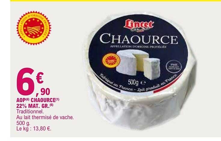 AOP(8) CHAOURCE(1) 22% MAT. GR.(5) Traditionnel. Au lait thermisé de vache. 500 g