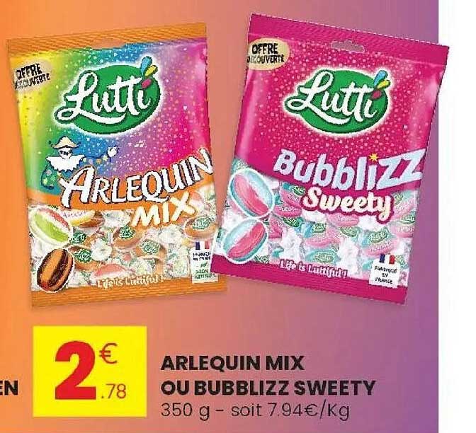 ARLEQUIN MIX OU BUBBLIZZ SWEETY