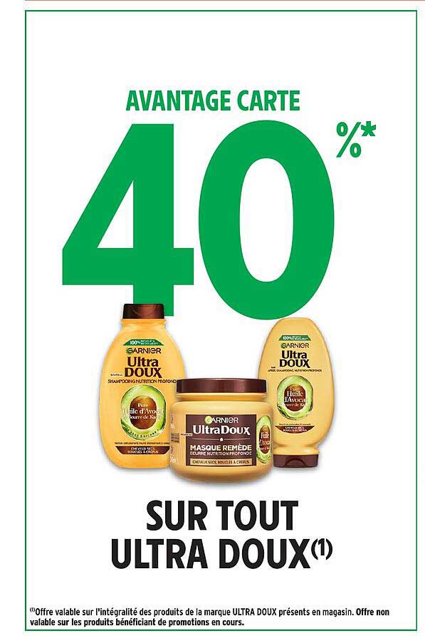 AVANTAGE CARTE 40%* SUR TOUT ULTRA DOUX(1)