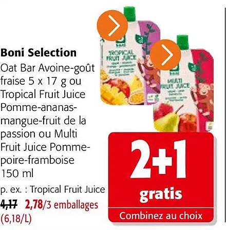 Boni Selection Oat Bar Avoine-goût fraise 5 x 17 g ou Tropical Fruit Juice Pomme-ananas-mangue-fruit de la passion ou Multi Fruit Juice Pomme-poire-framboise 150 ml