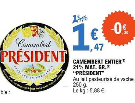 CAMEMBERT ENTIER(1) 21% MAT. GR. (7) “PRÉSIDENT”