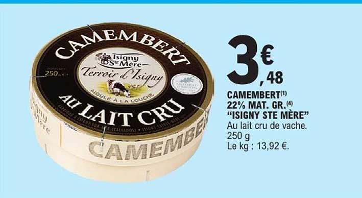 CAMEMBERT(1) 22% MAT. GR.(4) “ISIGNY STE MERE”