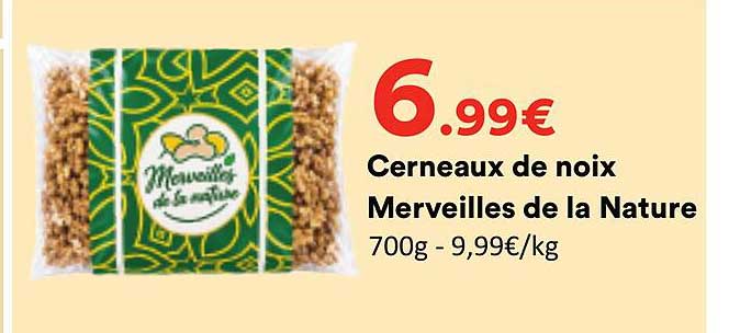 Cerneaux de noix Merveilles de la Nature 700g - 9,99€/kg