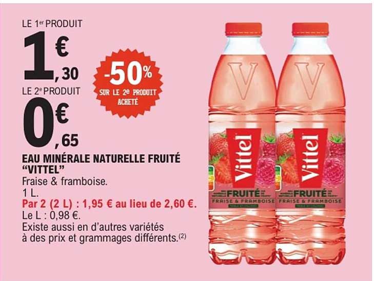 EAU MINÉRALE NATURELLE FRUITÉE “VITTEL” Fraise & framboise. 1 L. Par 2 (2 L) : 1,95 € au lieu de 2,60 €.