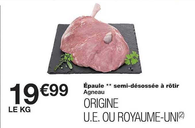 Épaule ** semi-désossée à rôtir Agneau ORIGINE U.E. OU ROYAUME-UNI(2)