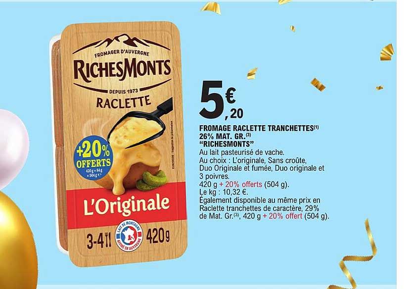 FROMAGE RACLETTE TRANCHETTES (1) 26% MAT. GR. (3) "RICHESMONTS"
