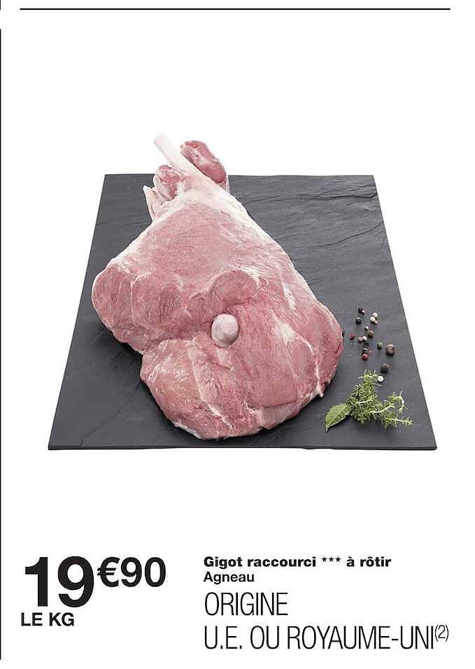 Gigot raccourci *** à rôtir Agneau ORIGINE U.E. OU ROYAUME-UNI(2)