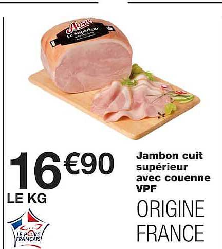 Jambon cuit supérieur avec couenne VPF ORIGINE FRANCE