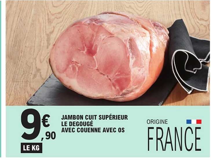 JAMBON CUIT SUPÉRIEUR LE DÉGOUGÉ AVEC COUENNE AVEC OS