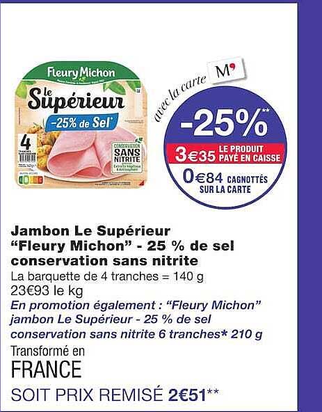 Jambon Le Supérieur “Fleury Michon” - 25 % de sel conservation sans nitrite