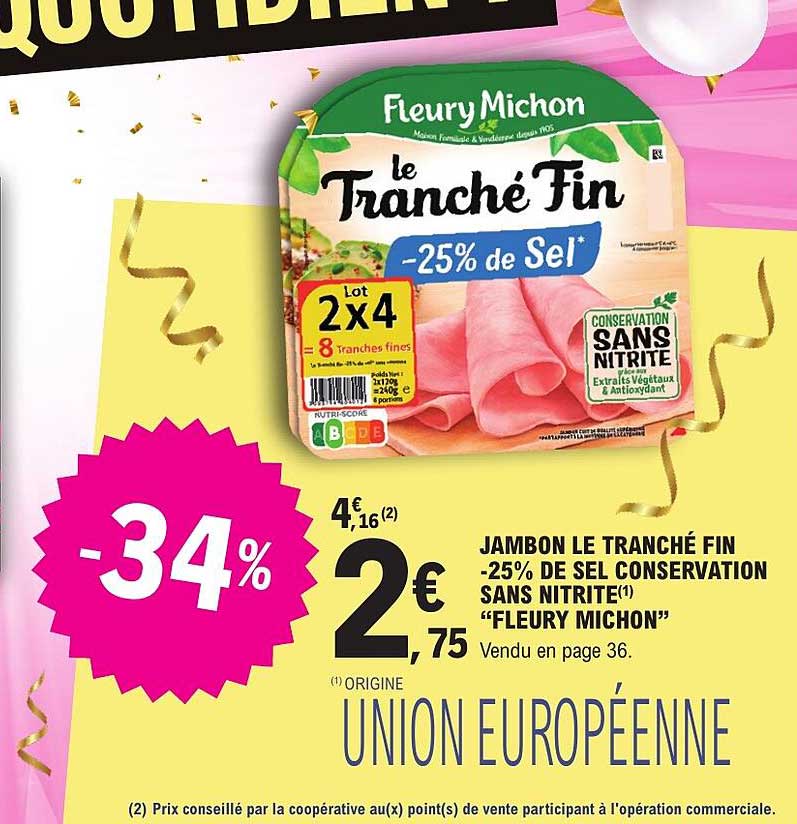 JAMBON LE TRANCHÉ FIN -25% DE SEL CONSERVATION SANS NITRITE "FLEURY MICHON"