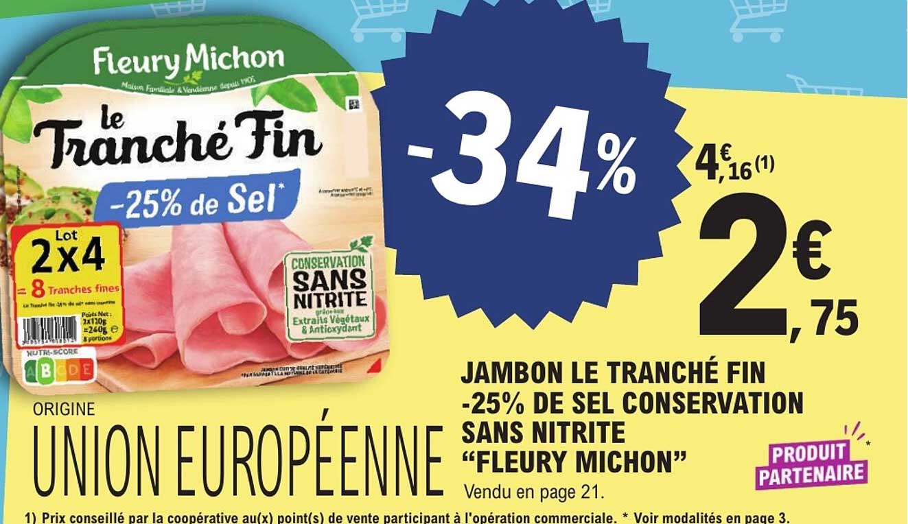 JAMBON LE TRANCHE FIN -25% DE SEL CONSERVATION SANS NITRITE “FLEURY MICHON”