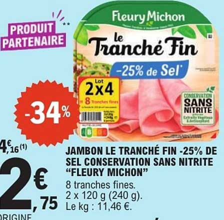 JAMBON LE TRANCHÉ FIN -25% DE SEL CONSERVATION SANS NITRITE “FLEURY MICHON”