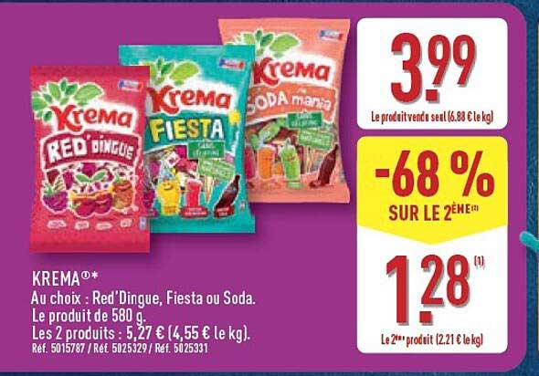 KREMA* Au choix : Red’Dingue, Fiesta ou Soda.