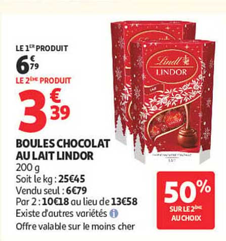 LE 1ER PRODUIT 6€79 LE 2ÈME PRODUIT 3€39 BOULES CHOCOLAT AU LAIT LINDOR 200 g