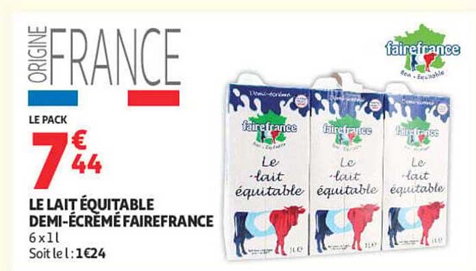 LE PACK 7€44 LE LAIT ÉQUITABLE DEMI-ÉCRÉMÉ FAIREFRANCE 6 x 1L Soit le 1 : 1€24