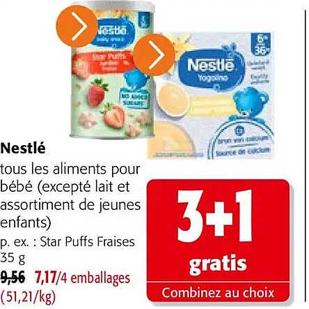 Nestlé tous les aliments pour bébé (excepté lait et assortiment de jeunes enfants) p. ex. : Star Puffs Fraises 35 g 3+1 gratis Combinez au choix