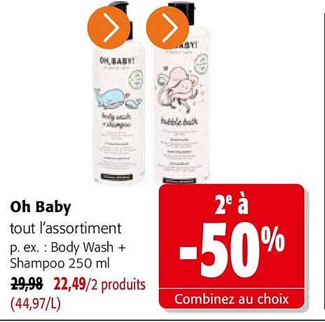 Oh Baby tout l’assortiment p. ex. : Body Wash + Shampoo 250 ml